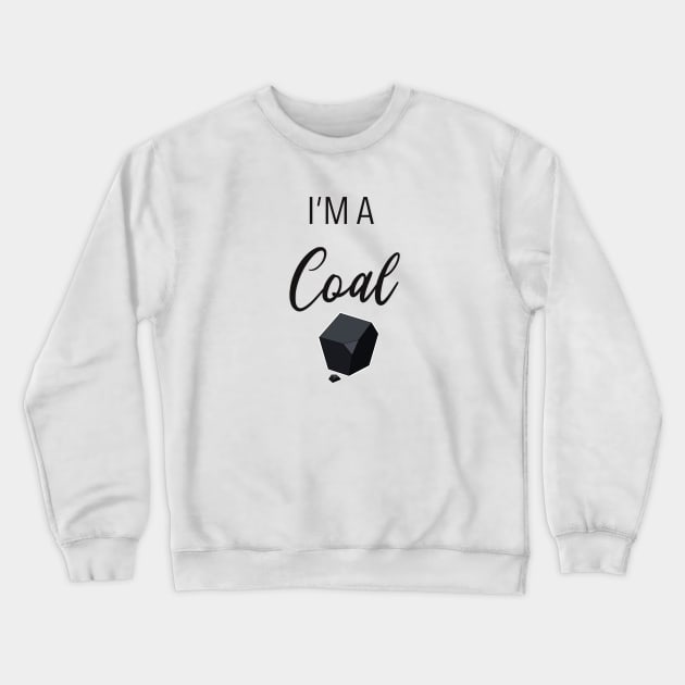 I'm a Coal Crewneck Sweatshirt by Hallmarkies Podcast Store